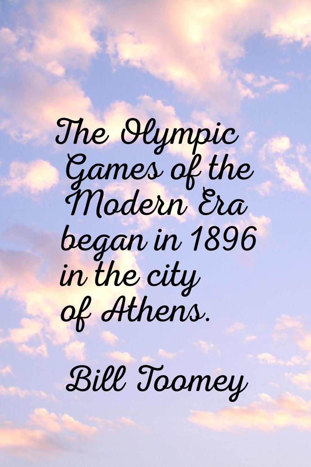 The Olympic Games of the Modern Era began in 1896 in the city of Athens.