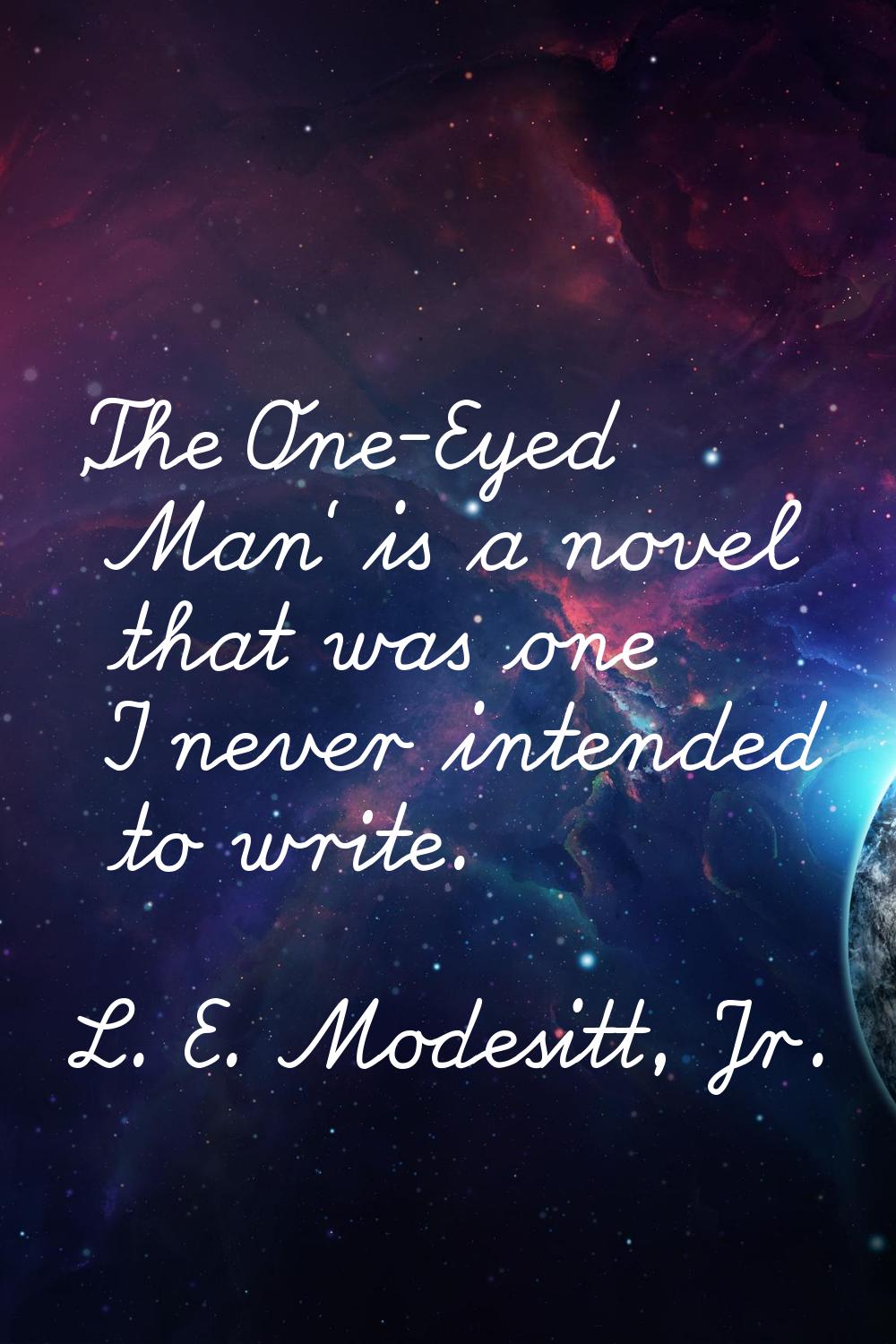 'The One-Eyed Man' is a novel that was one I never intended to write.