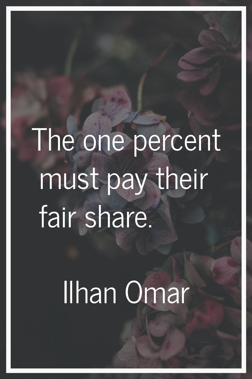 The one percent must pay their fair share.