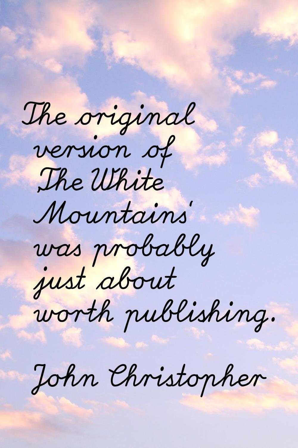 The original version of 'The White Mountains' was probably just about worth publishing.