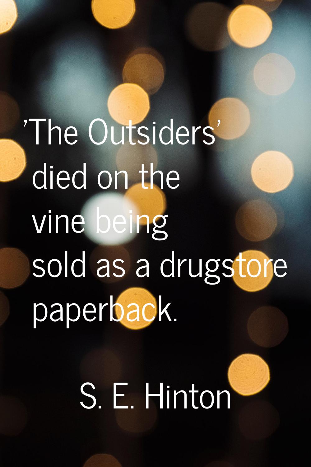 'The Outsiders' died on the vine being sold as a drugstore paperback.