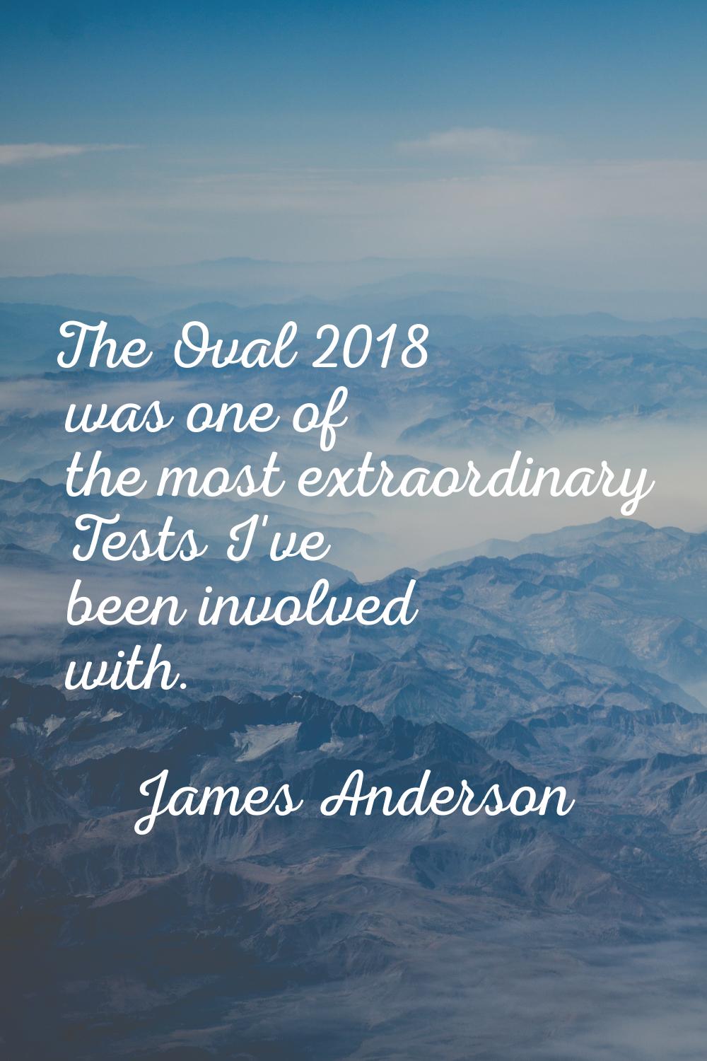 The Oval 2018 was one of the most extraordinary Tests I've been involved with.