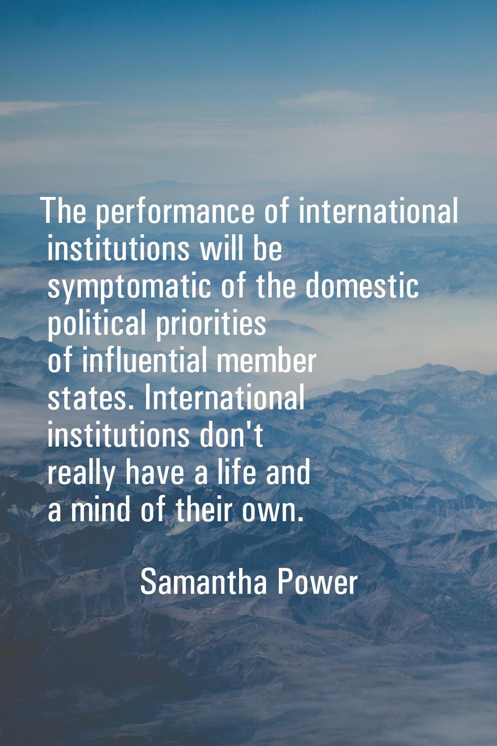 The performance of international institutions will be symptomatic of the domestic political priorit