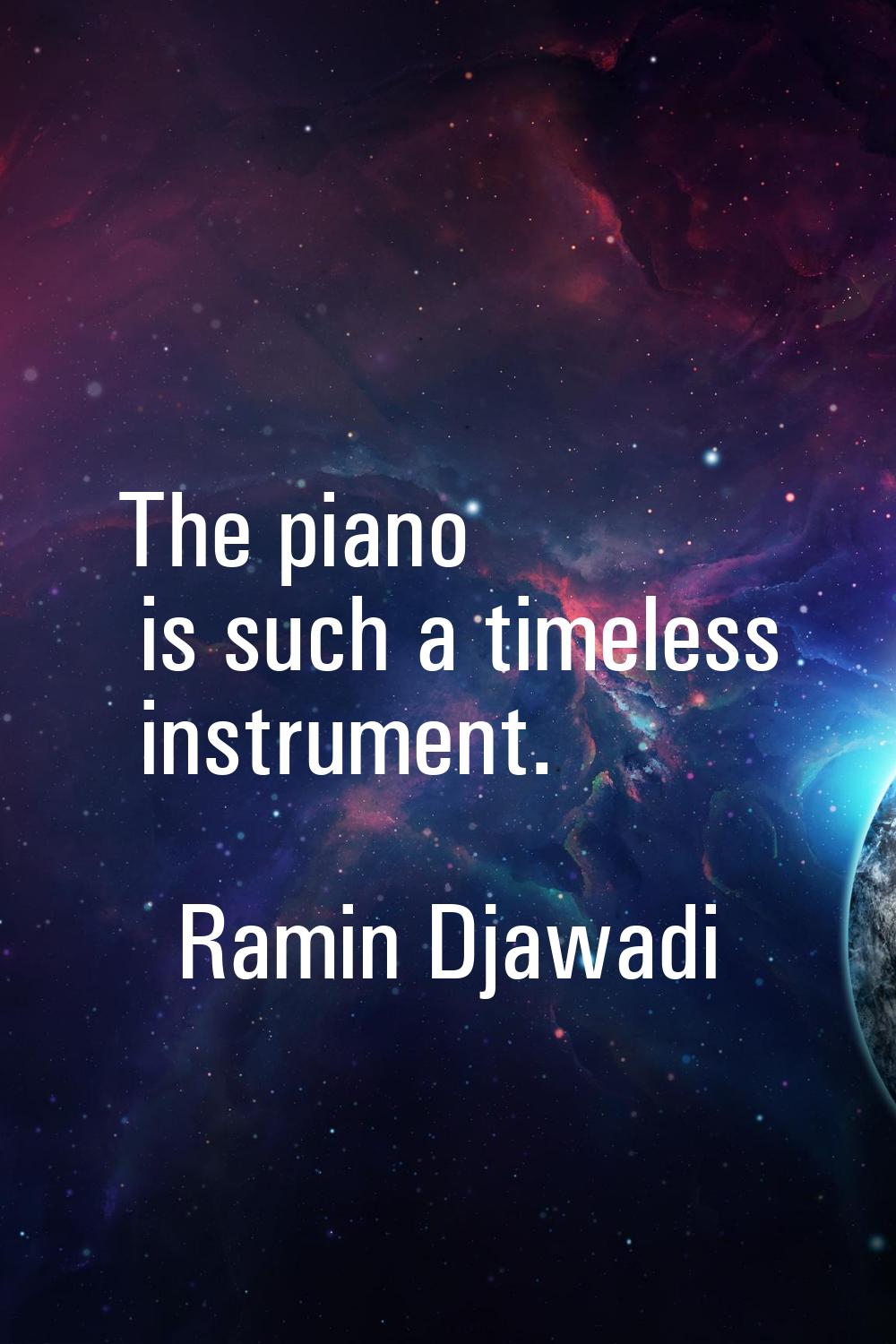 The piano is such a timeless instrument.