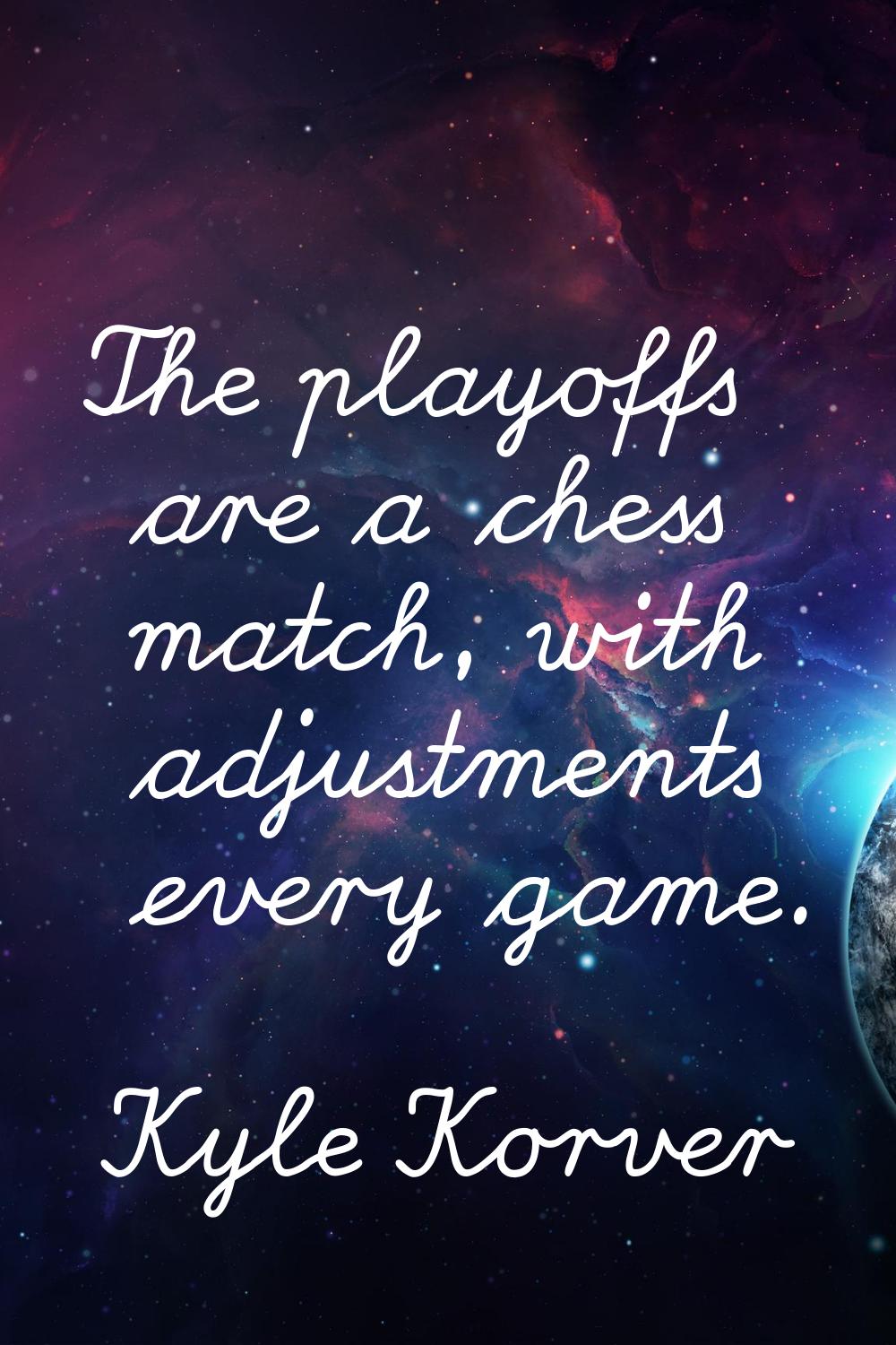 The playoffs are a chess match, with adjustments every game.