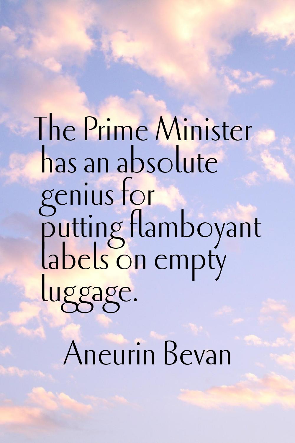 The Prime Minister has an absolute genius for putting flamboyant labels on empty luggage.