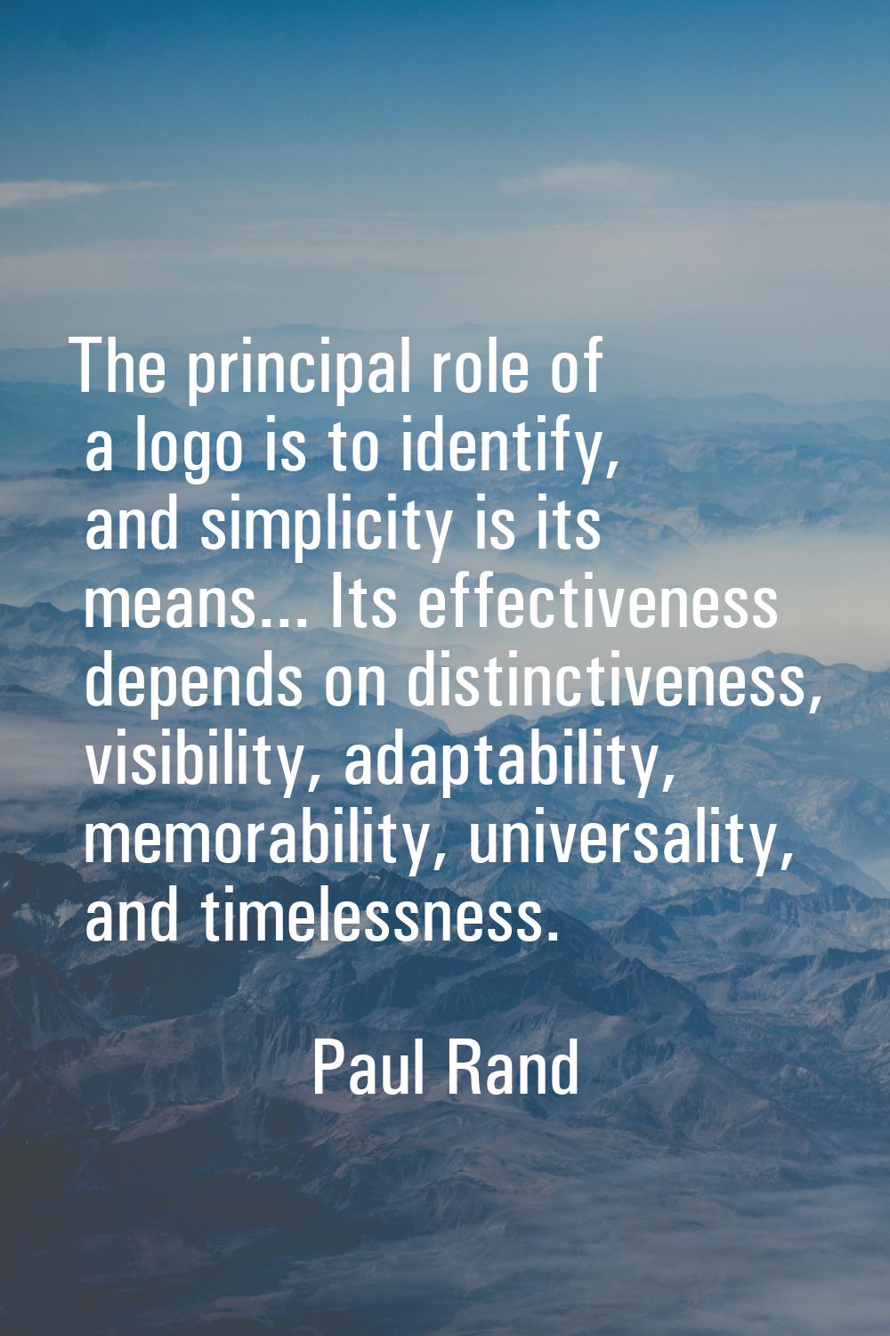 The principal role of a logo is to identify, and simplicity is its means... Its effectiveness depen
