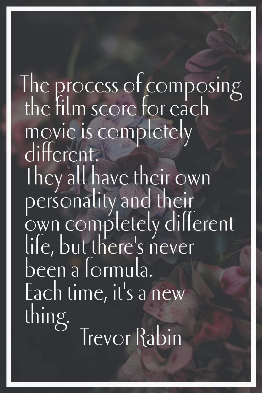 The process of composing the film score for each movie is completely different. They all have their