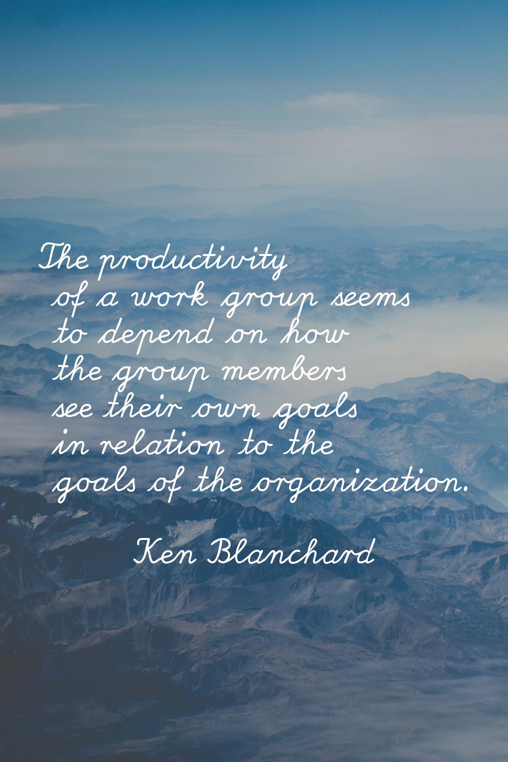 The productivity of a work group seems to depend on how the group members see their own goals in re