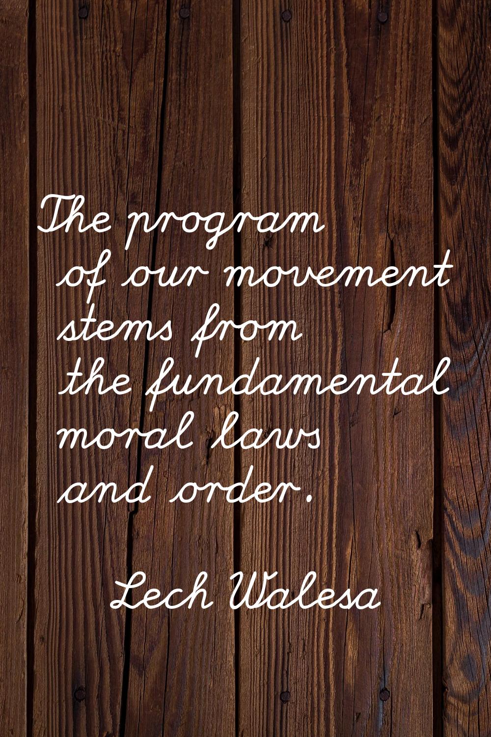 The program of our movement stems from the fundamental moral laws and order.