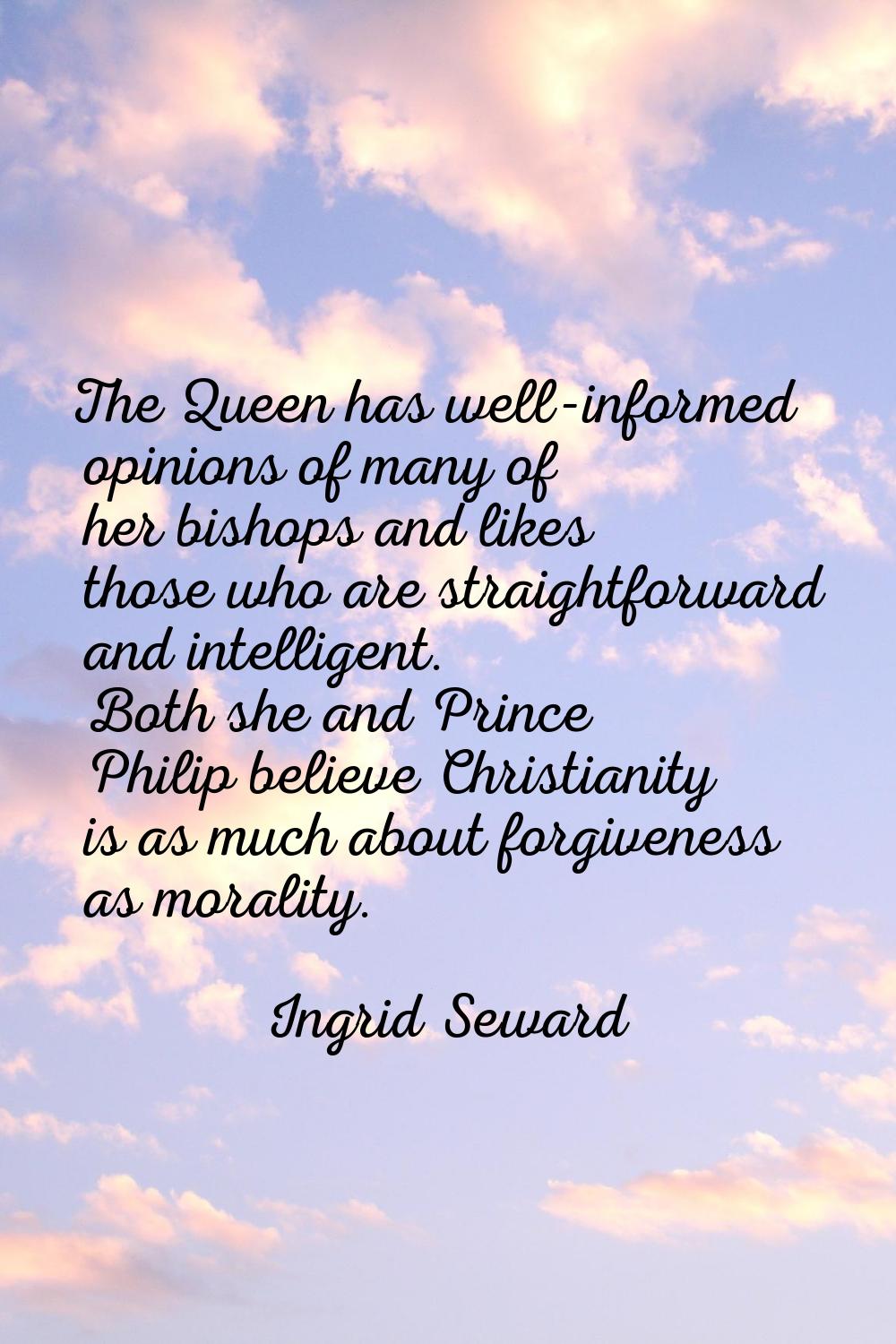 The Queen has well-informed opinions of many of her bishops and likes those who are straightforward