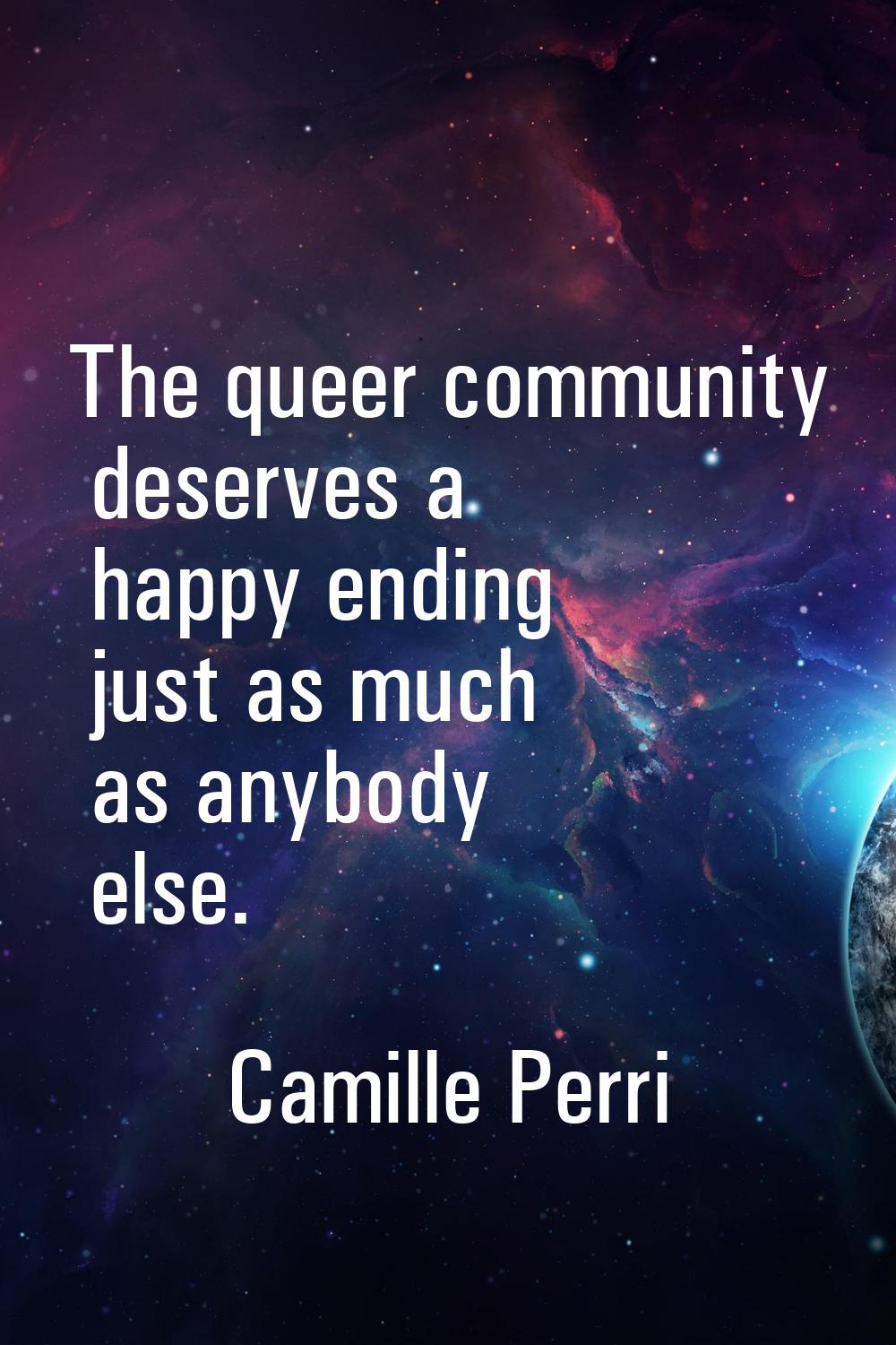The queer community deserves a happy ending just as much as anybody else.