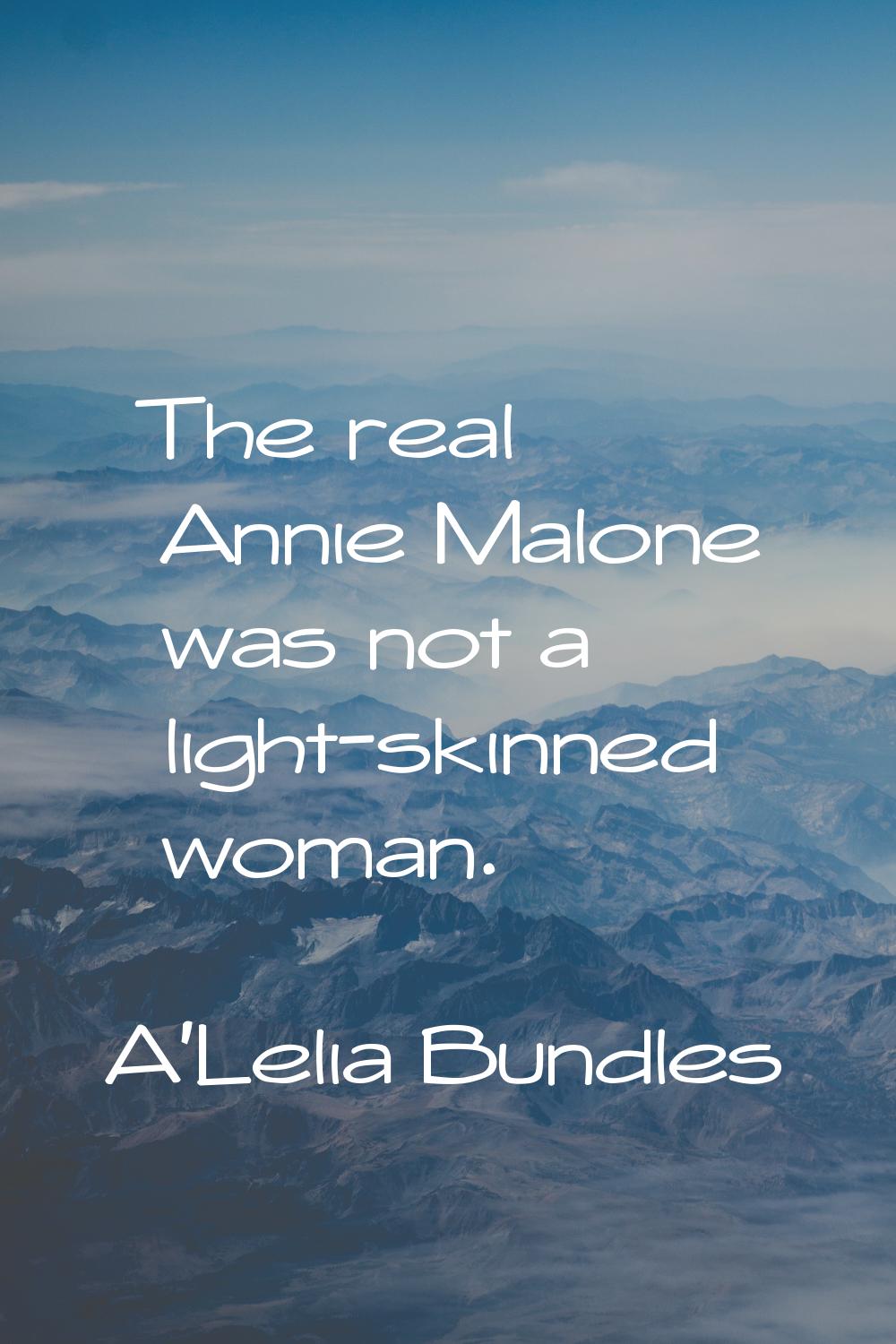 The real Annie Malone was not a light-skinned woman.