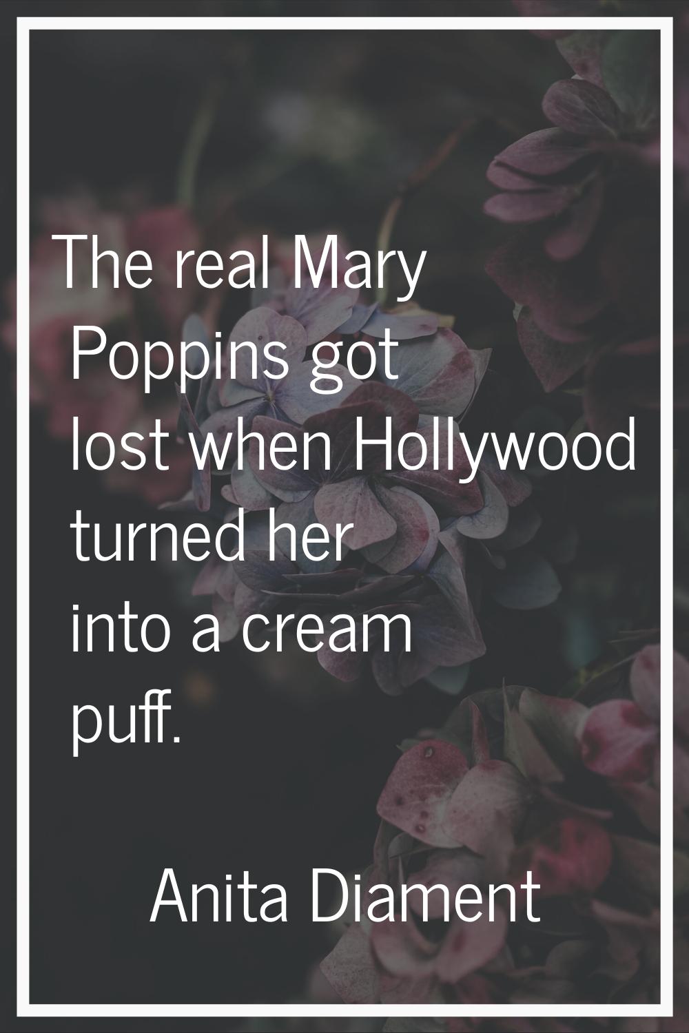 The real Mary Poppins got lost when Hollywood turned her into a cream puff.