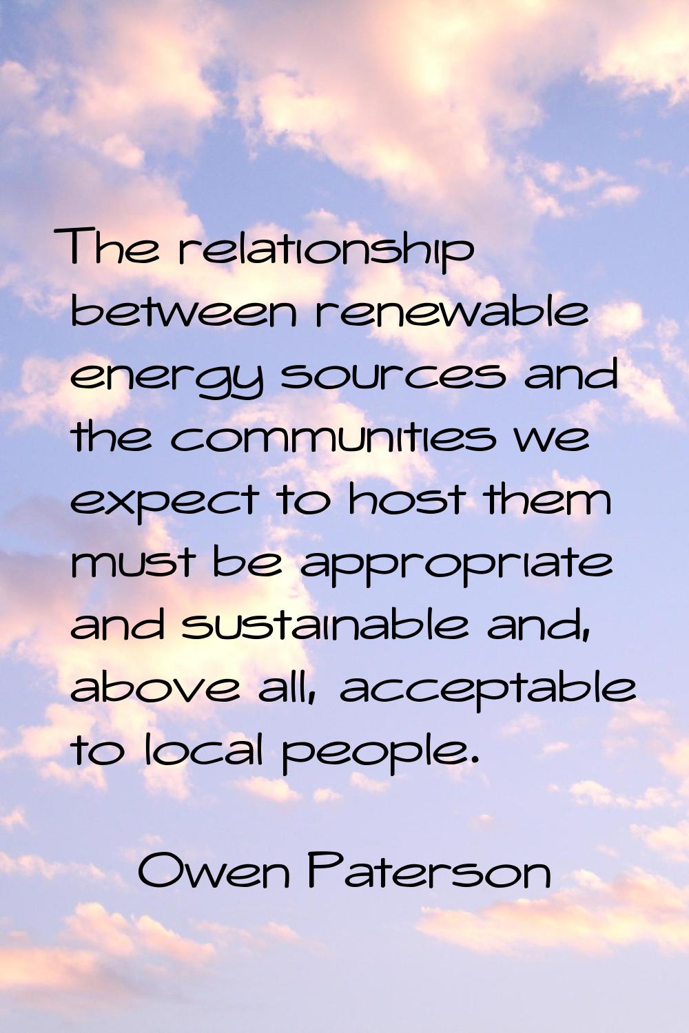 The relationship between renewable energy sources and the communities we expect to host them must b