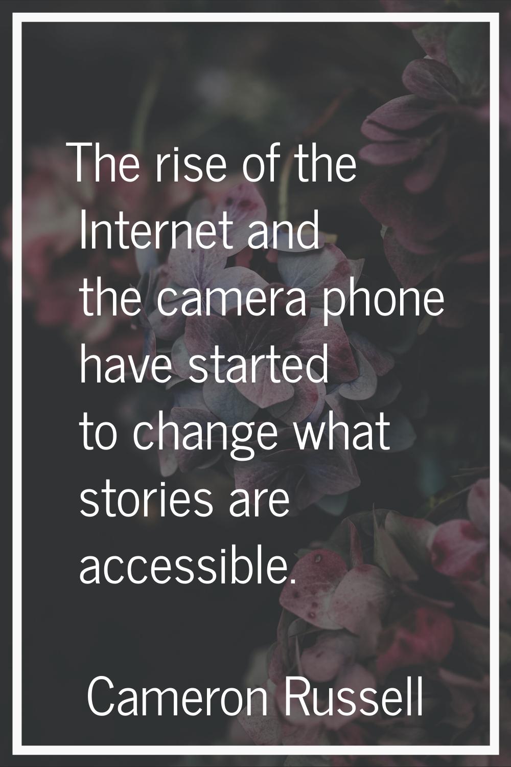 The rise of the Internet and the camera phone have started to change what stories are accessible.