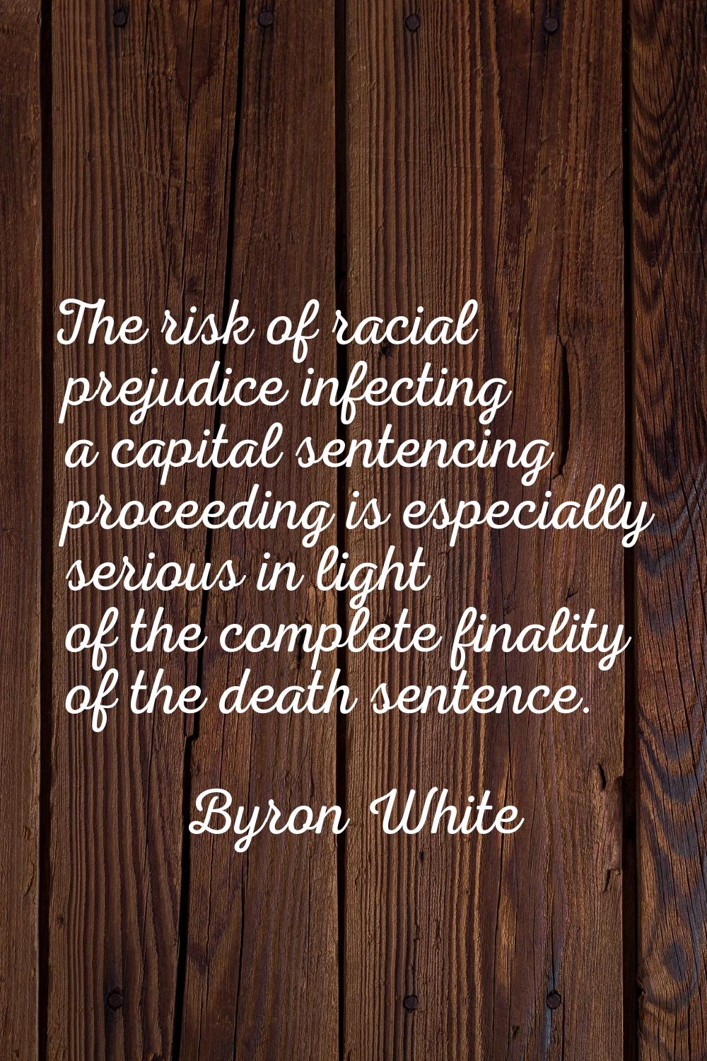 The risk of racial prejudice infecting a capital sentencing proceeding is especially serious in lig