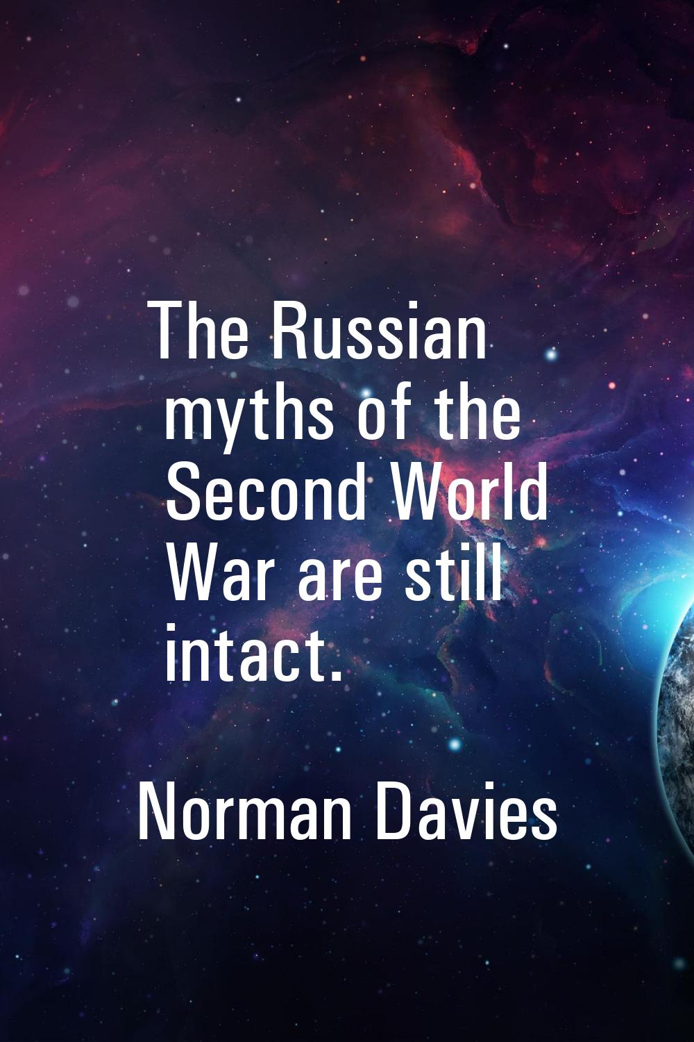 The Russian myths of the Second World War are still intact.