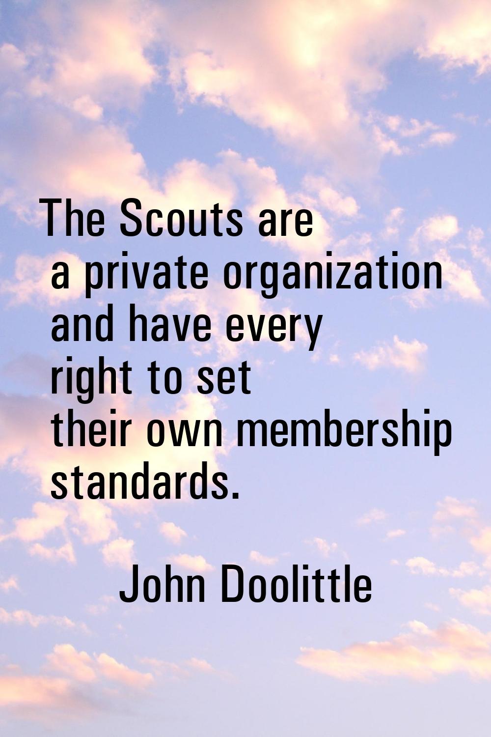 The Scouts are a private organization and have every right to set their own membership standards.
