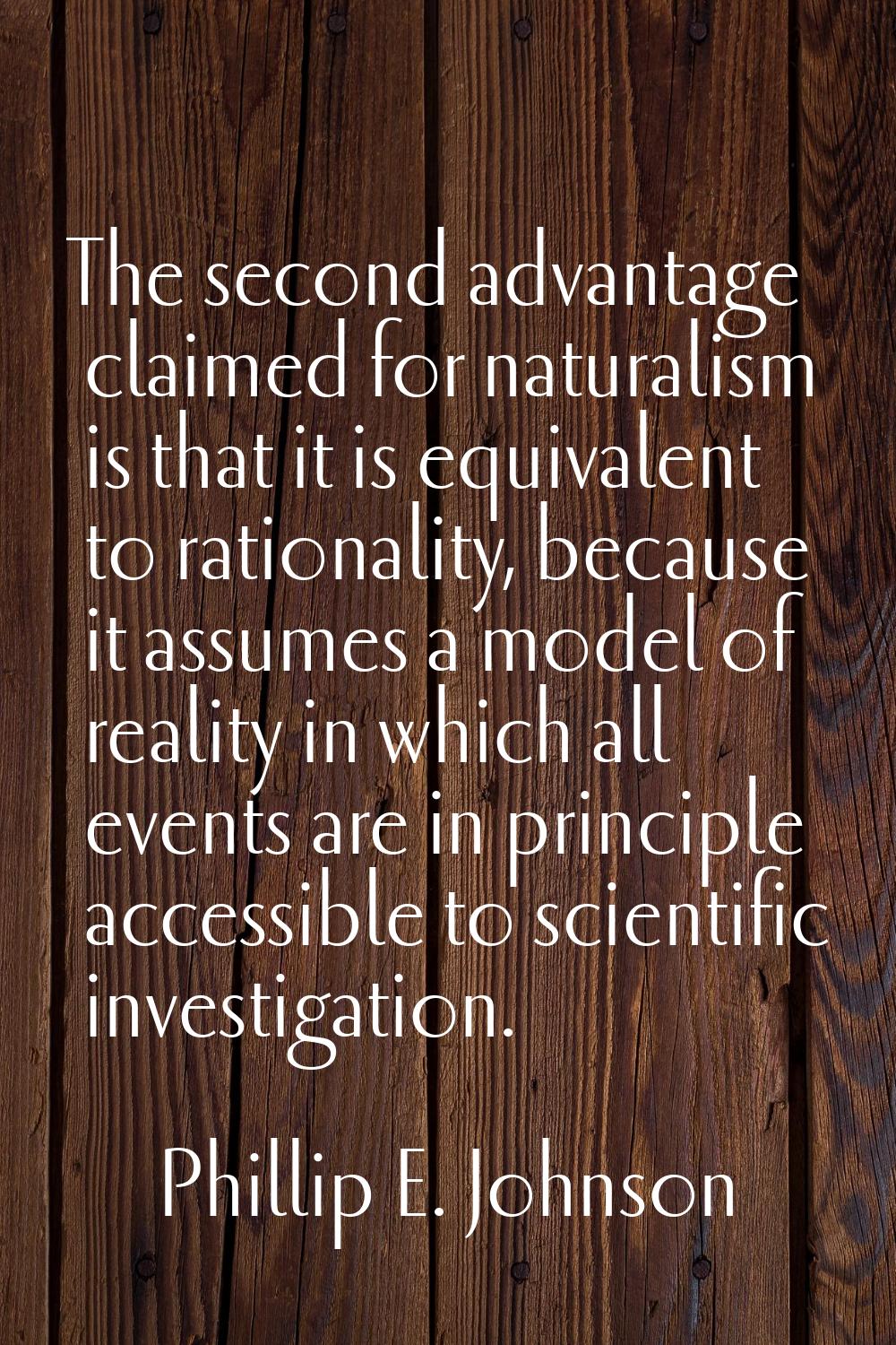 The second advantage claimed for naturalism is that it is equivalent to rationality, because it ass