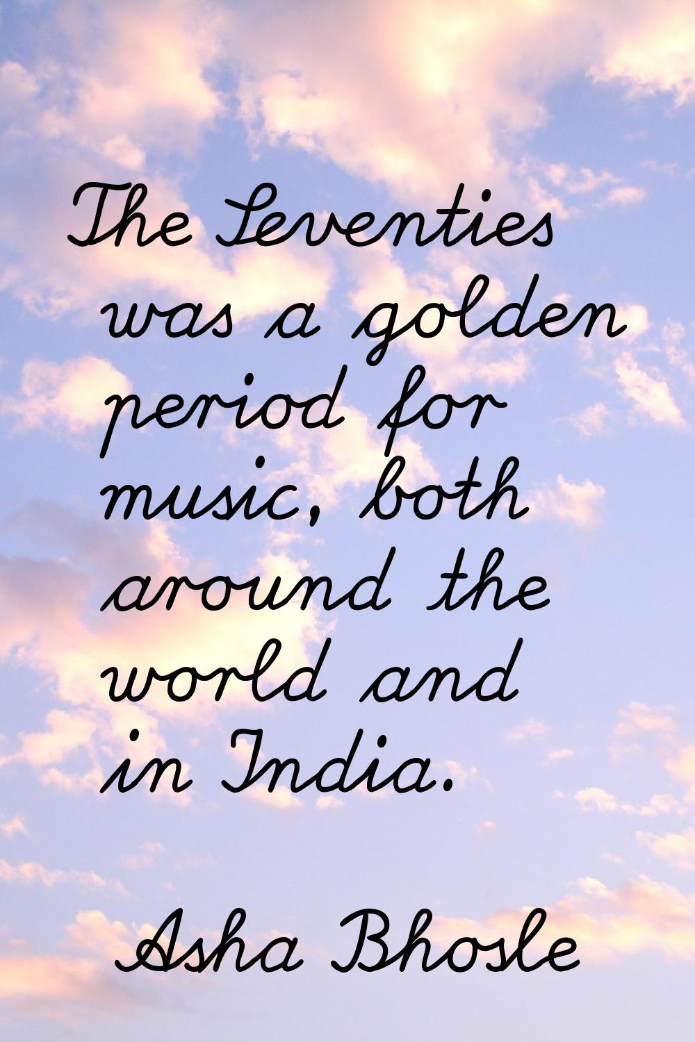 The Seventies was a golden period for music, both around the world and in India.