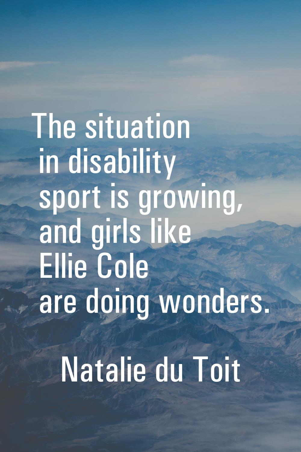The situation in disability sport is growing, and girls like Ellie Cole are doing wonders.