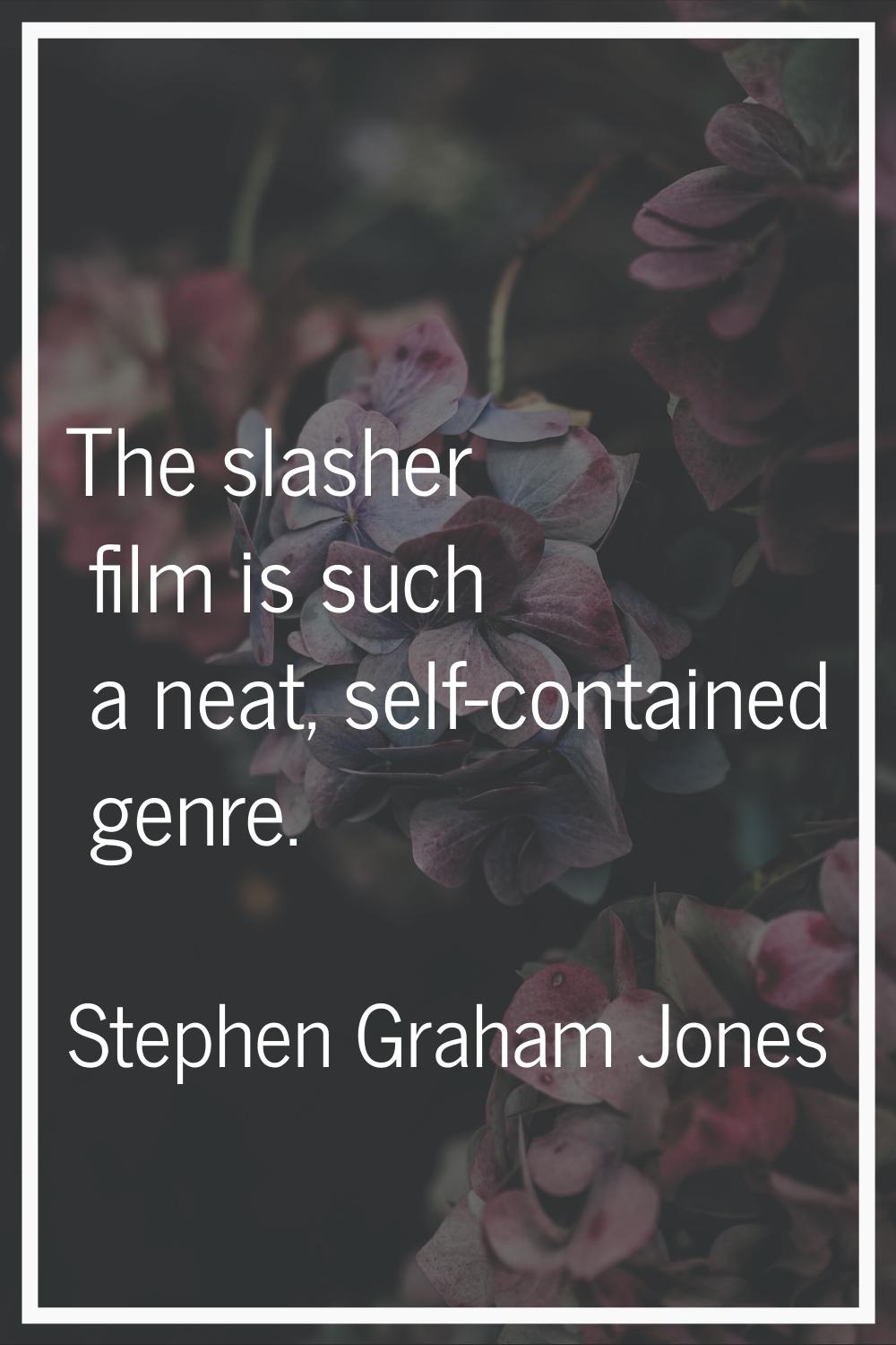 The slasher film is such a neat, self-contained genre.