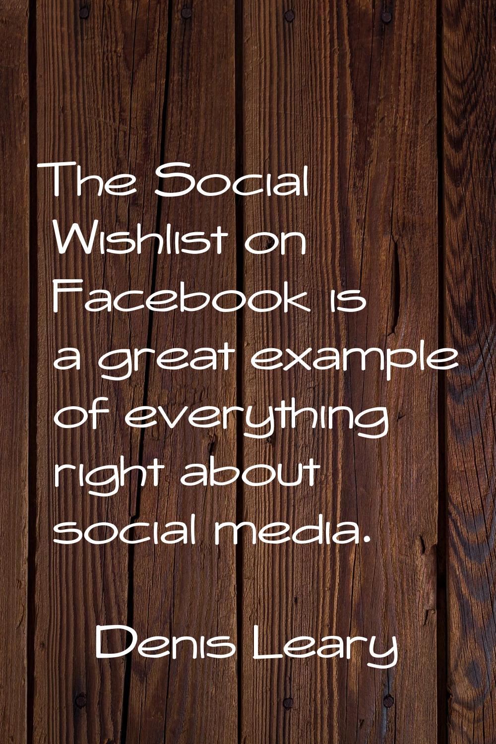 The Social Wishlist on Facebook is a great example of everything right about social media.