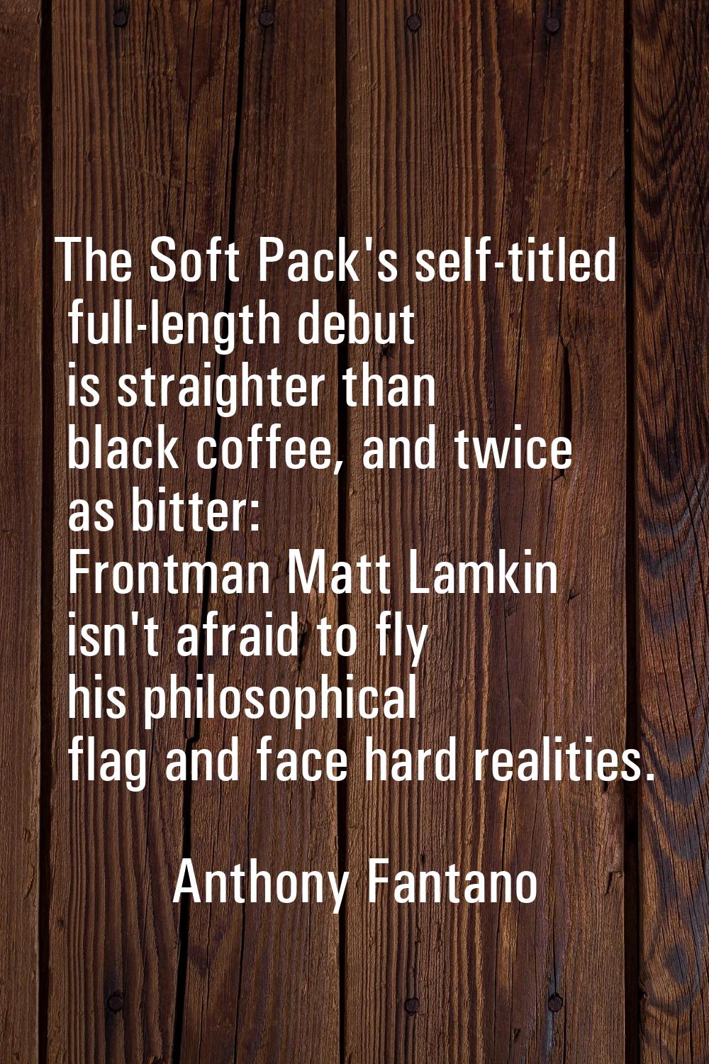 The Soft Pack's self-titled full-length debut is straighter than black coffee, and twice as bitter: