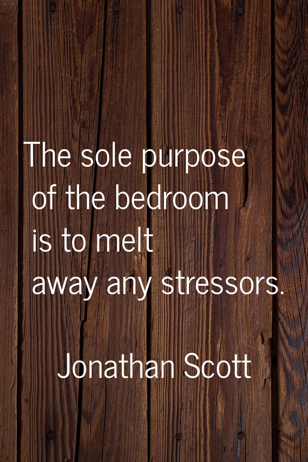 The sole purpose of the bedroom is to melt away any stressors.
