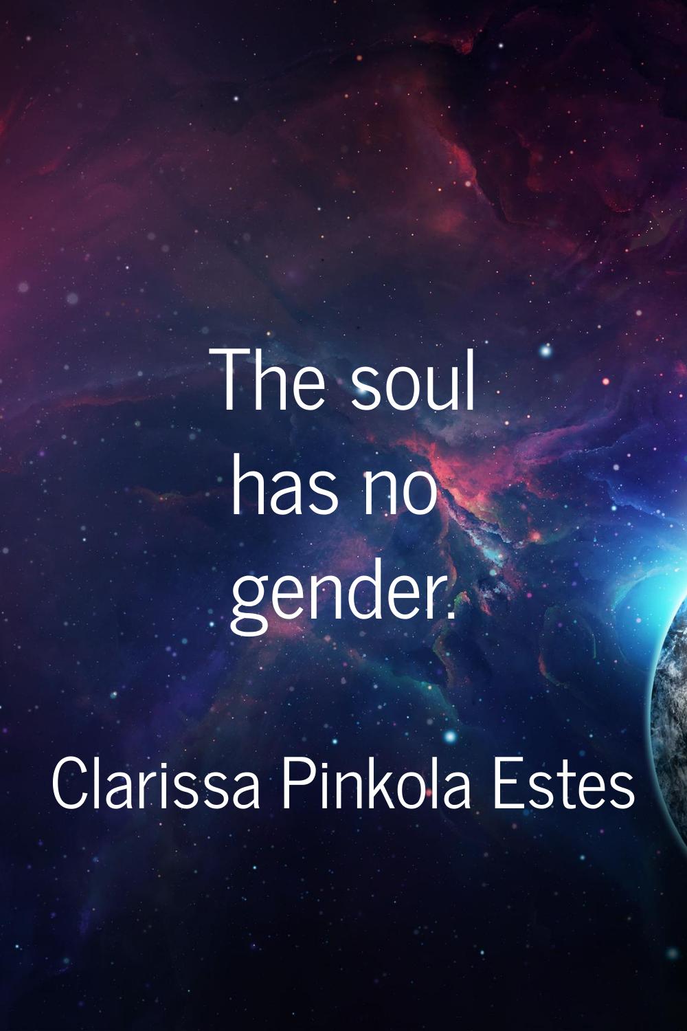 The soul has no gender.
