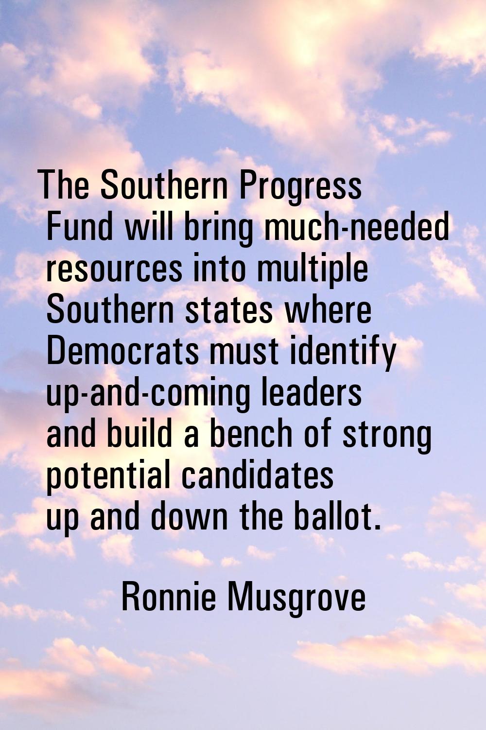 The Southern Progress Fund will bring much-needed resources into multiple Southern states where Dem
