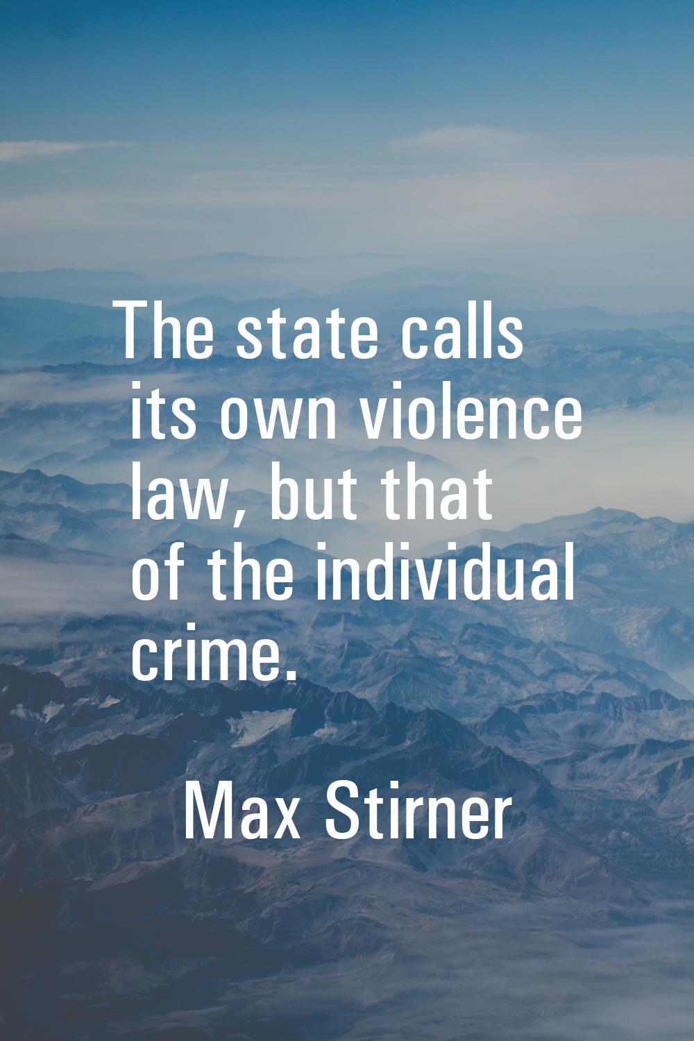 The state calls its own violence law, but that of the individual crime.