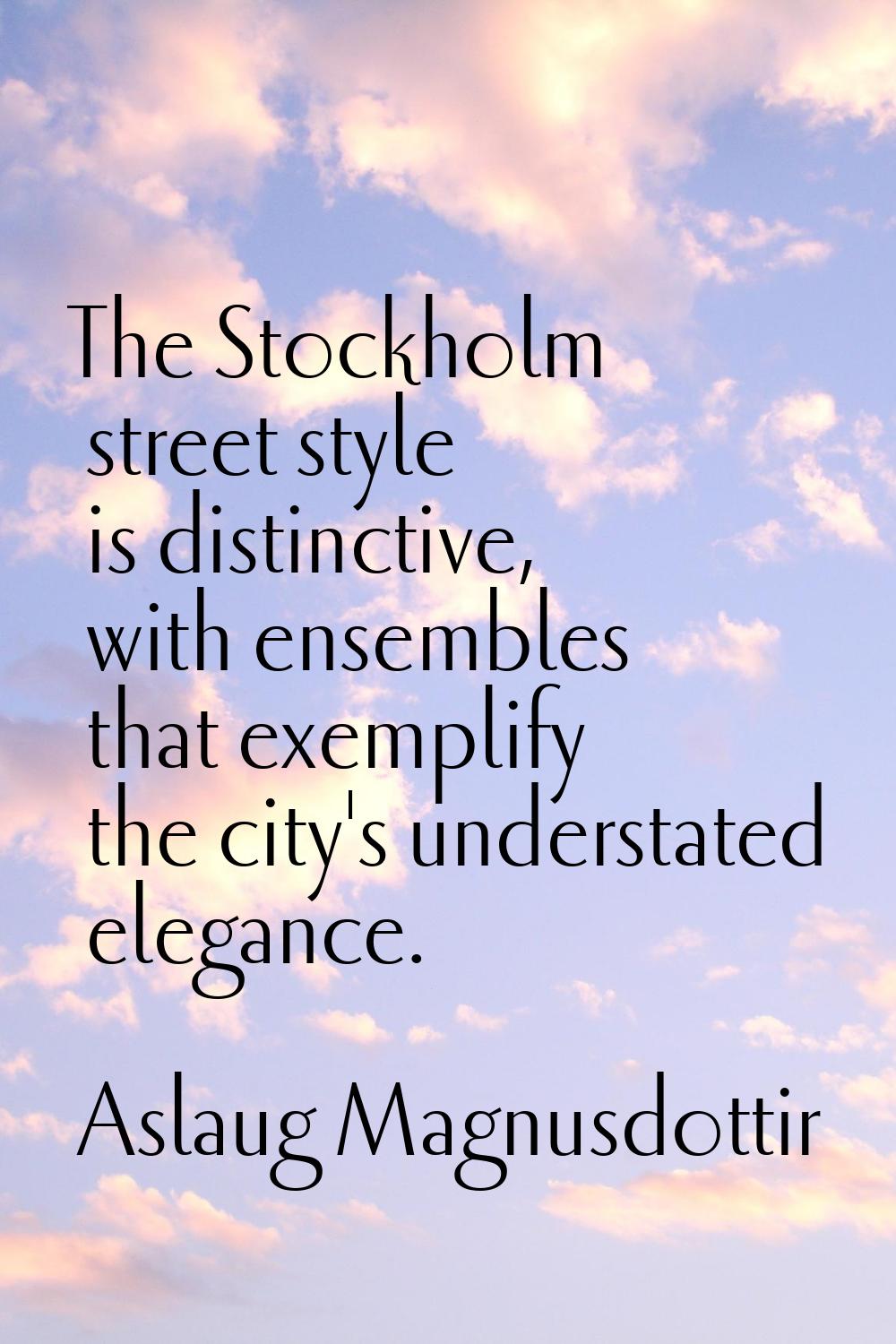 The Stockholm street style is distinctive, with ensembles that exemplify the city's understated ele