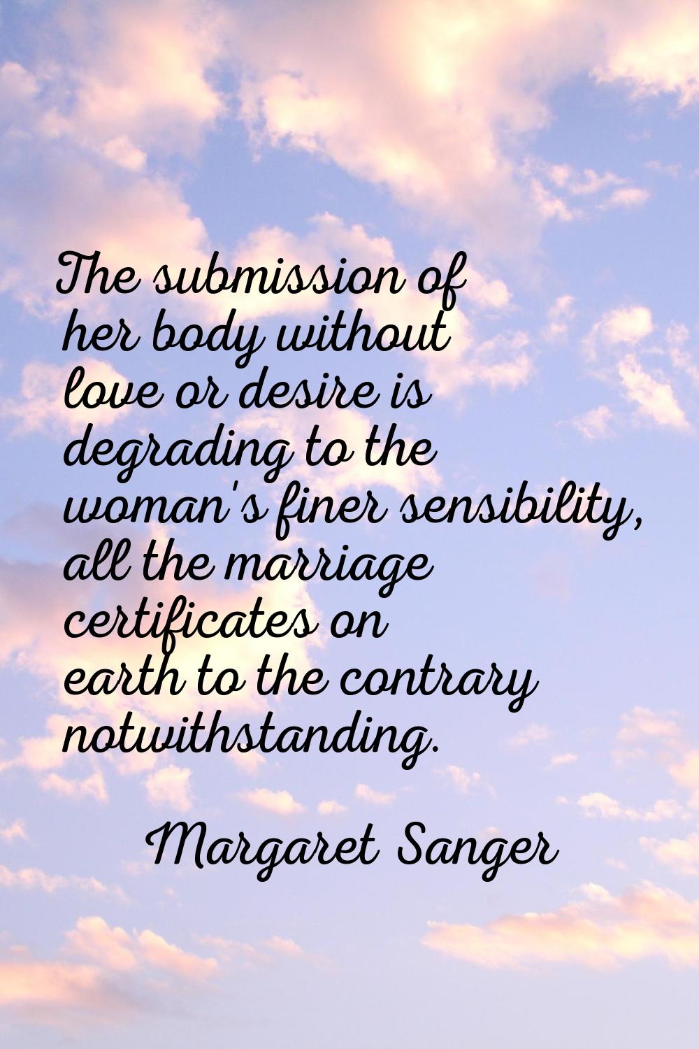 The submission of her body without love or desire is degrading to the woman's finer sensibility, al