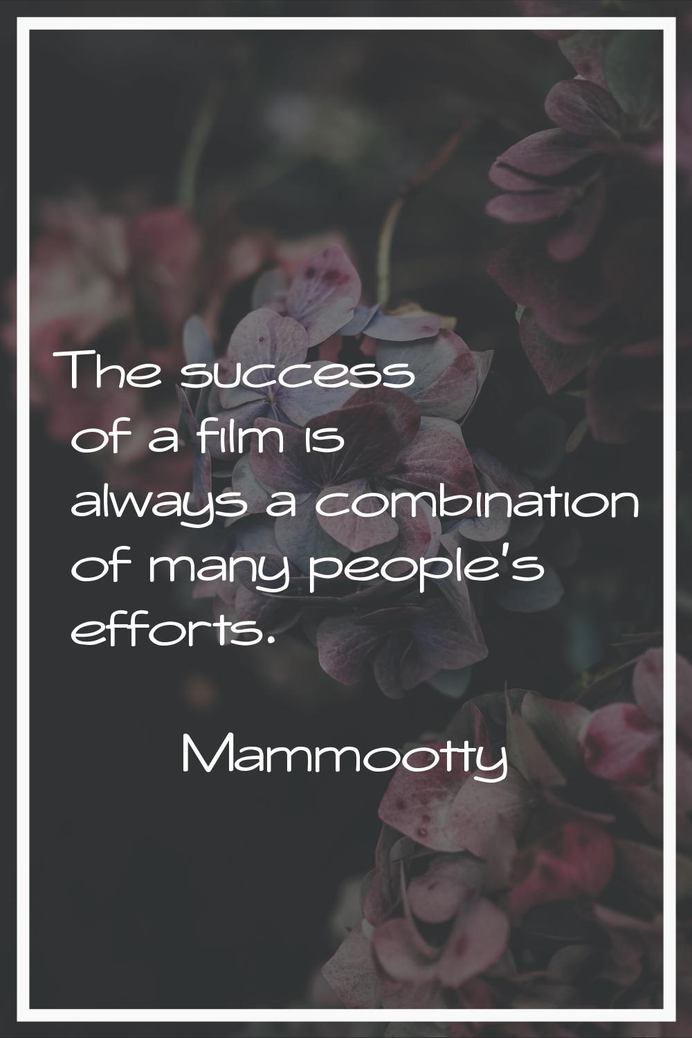 The success of a film is always a combination of many people's efforts.