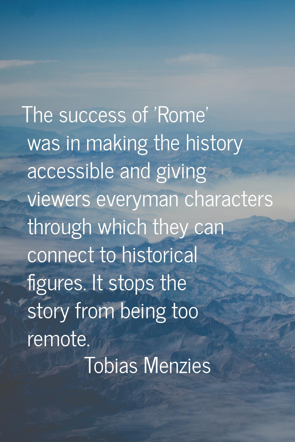 The success of 'Rome' was in making the history accessible and giving viewers everyman characters t