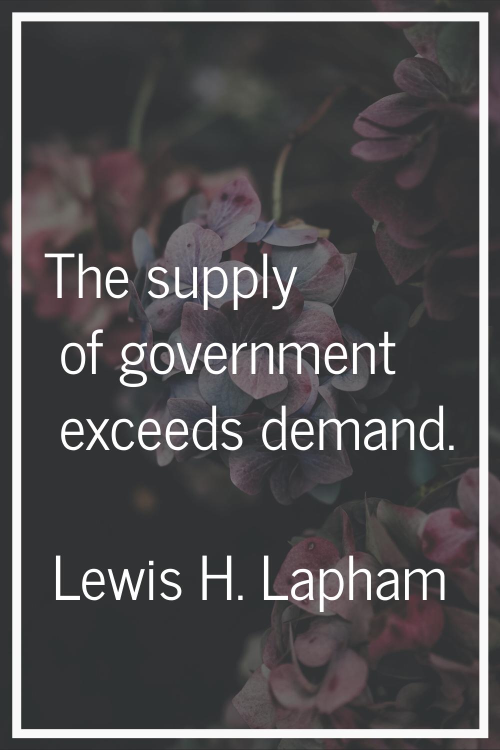 The supply of government exceeds demand.