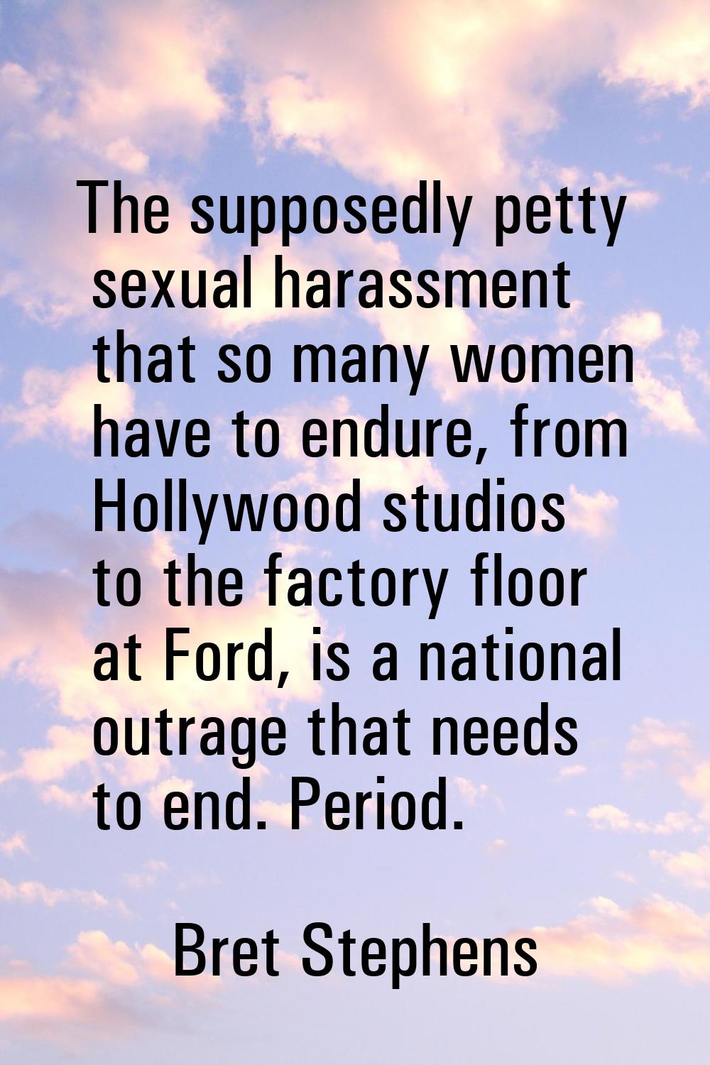 The supposedly petty sexual harassment that so many women have to endure, from Hollywood studios to