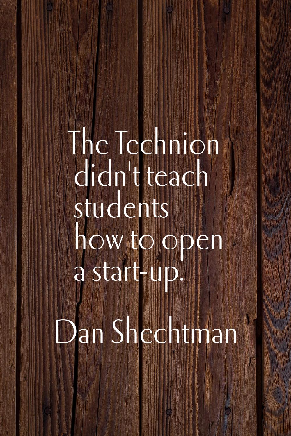 The Technion didn't teach students how to open a start-up.