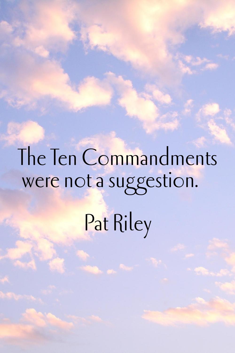 The Ten Commandments were not a suggestion.
