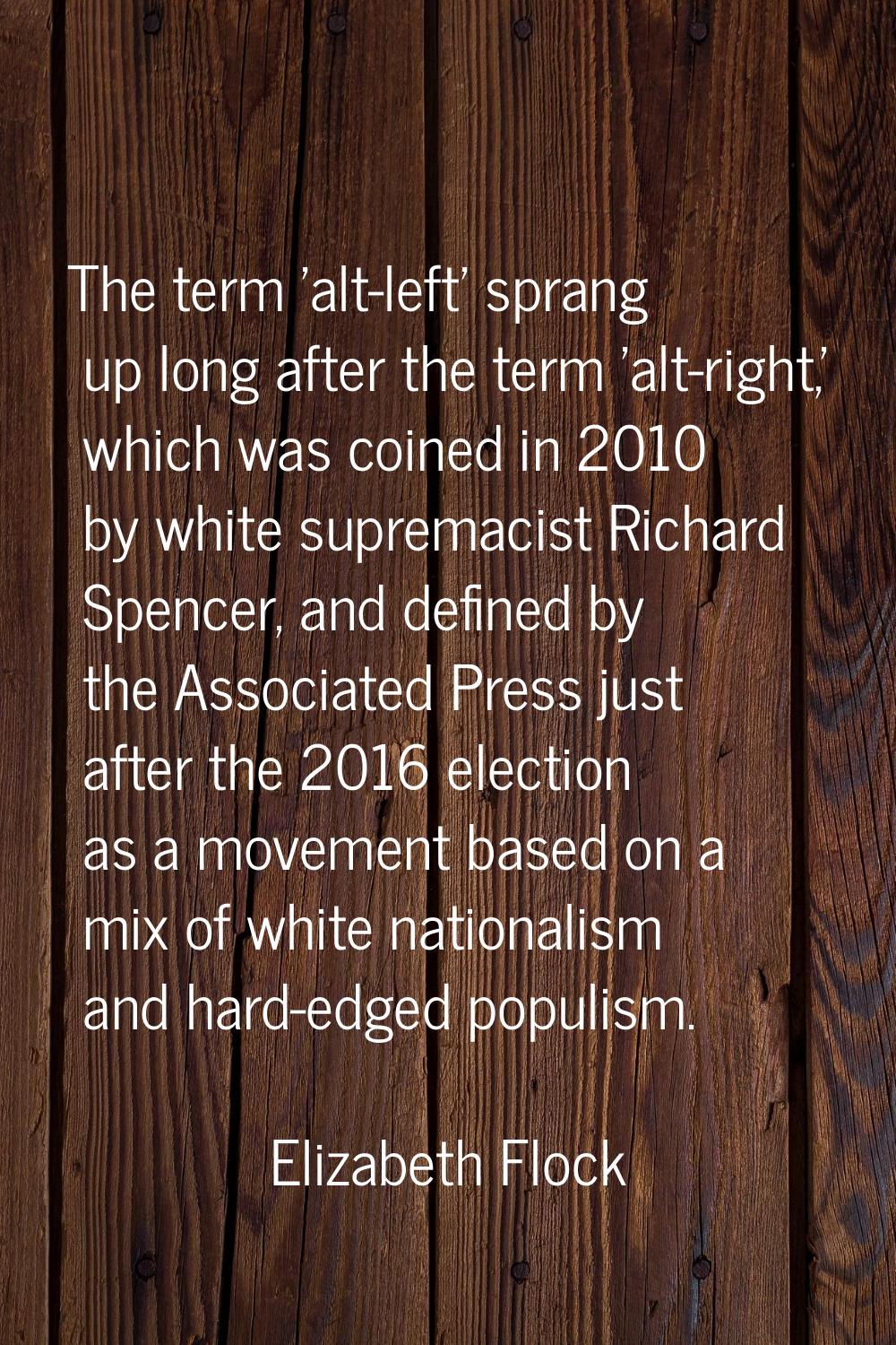 The term 'alt-left' sprang up long after the term 'alt-right,' which was coined in 2010 by white su