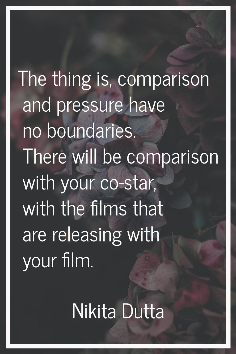 The thing is, comparison and pressure have no boundaries. There will be comparison with your co-sta