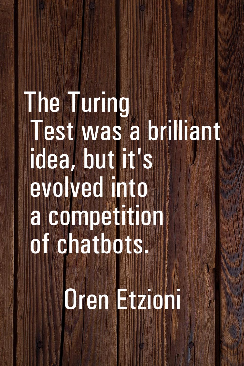 The Turing Test was a brilliant idea, but it's evolved into a competition of chatbots.