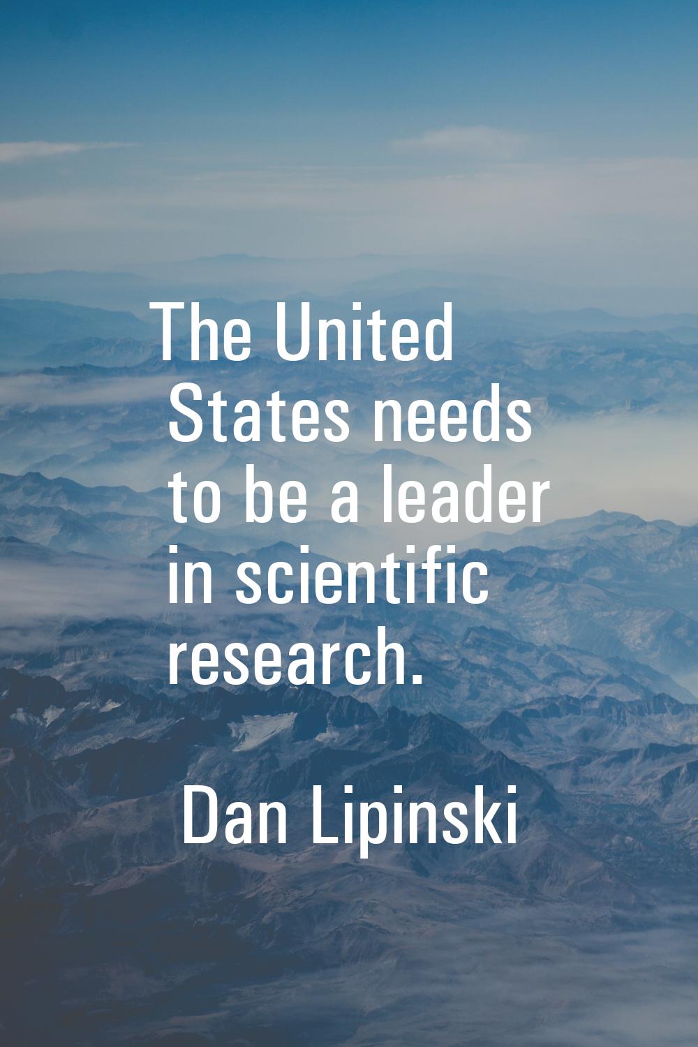 The United States needs to be a leader in scientific research.