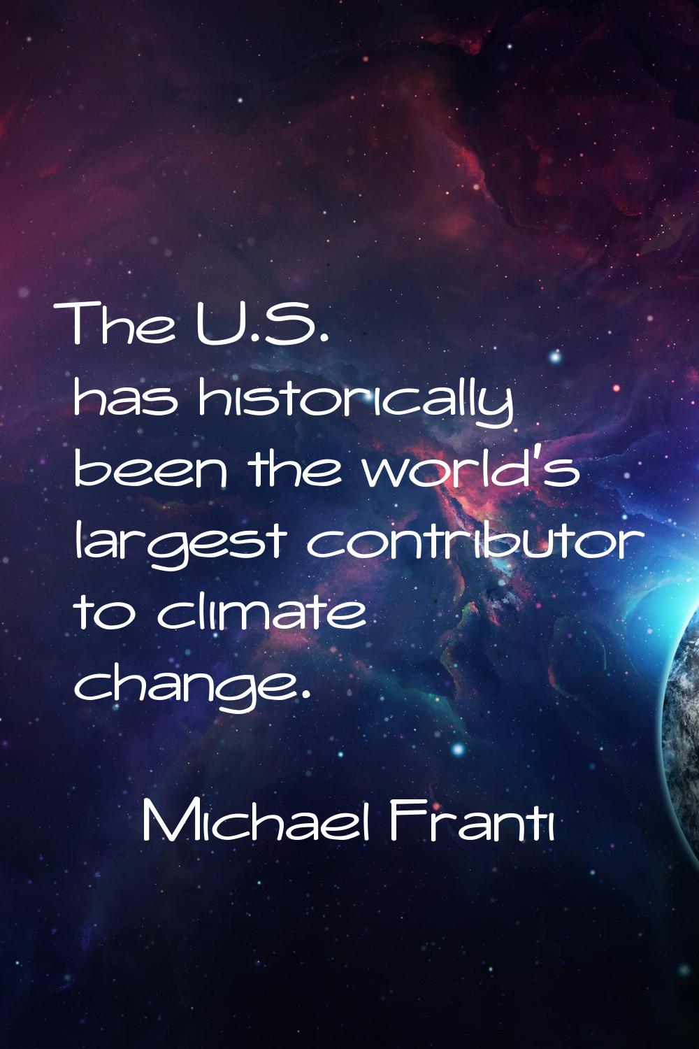 The U.S. has historically been the world's largest contributor to climate change.