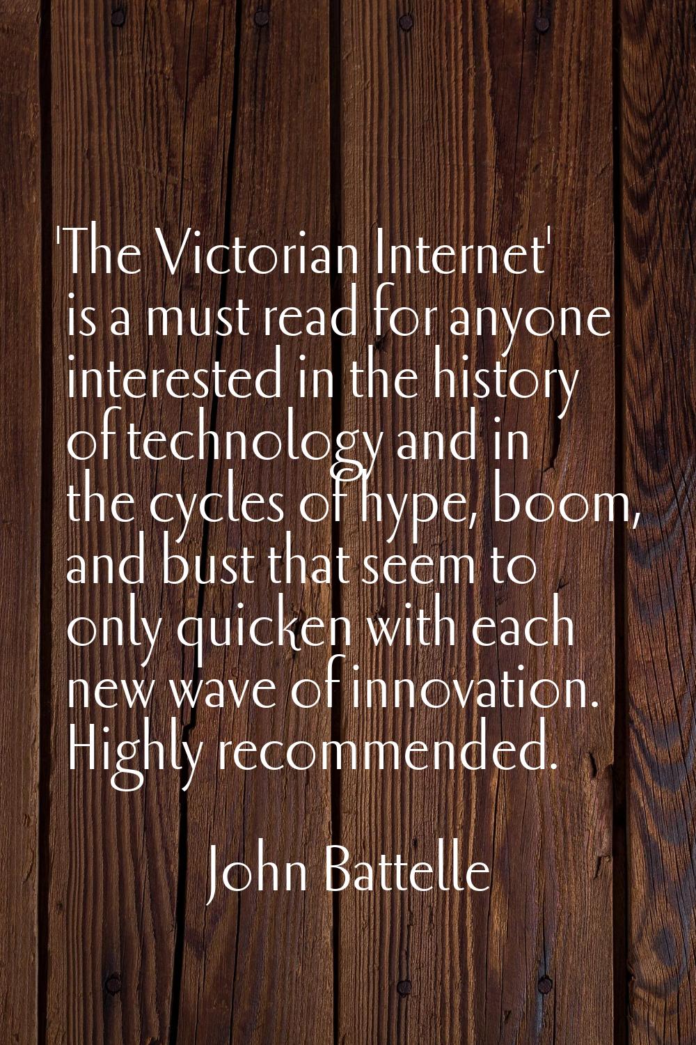 'The Victorian Internet' is a must read for anyone interested in the history of technology and in t