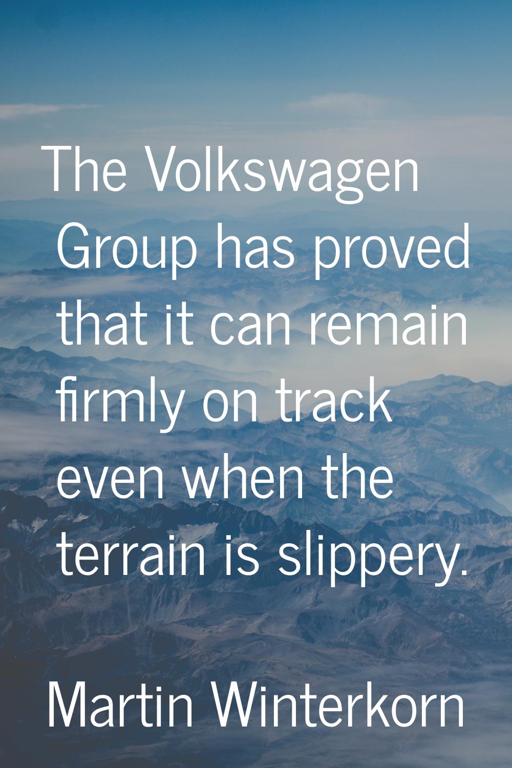 The Volkswagen Group has proved that it can remain firmly on track even when the terrain is slipper