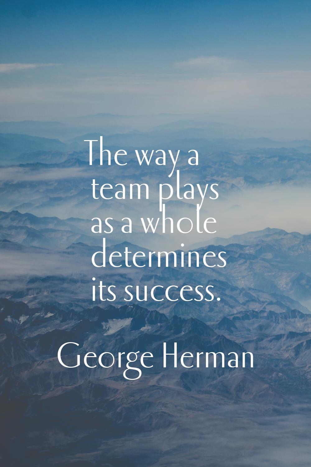 The way a team plays as a whole determines its success.