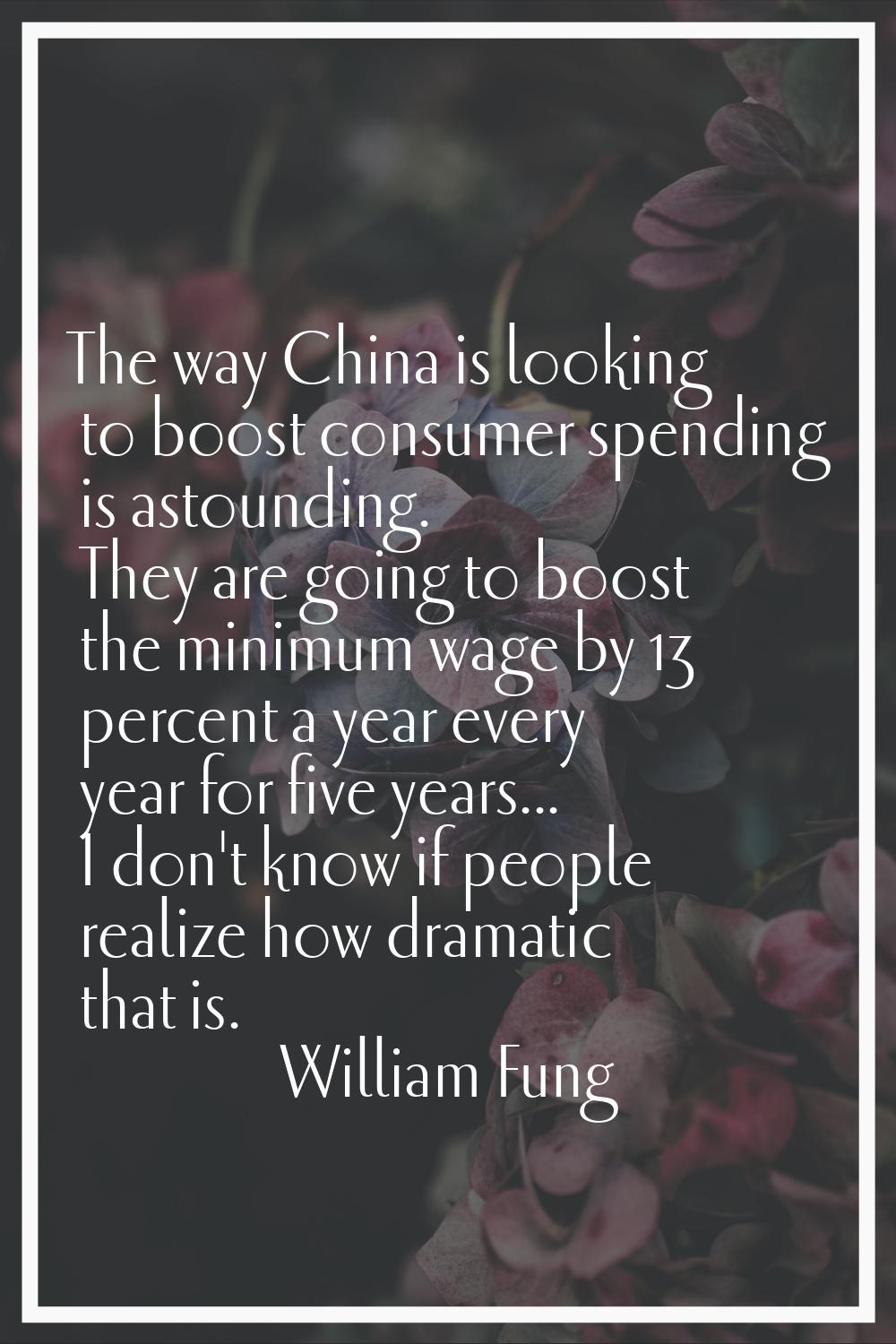 The way China is looking to boost consumer spending is astounding. They are going to boost the mini